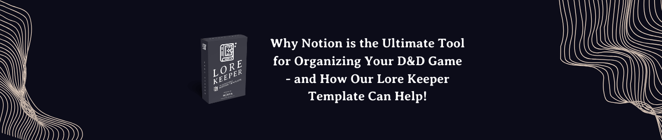 Why Notion is the Ultimate Tool for Organizing Your D&D Game - and How Our Lore Keeper Template Can Help!