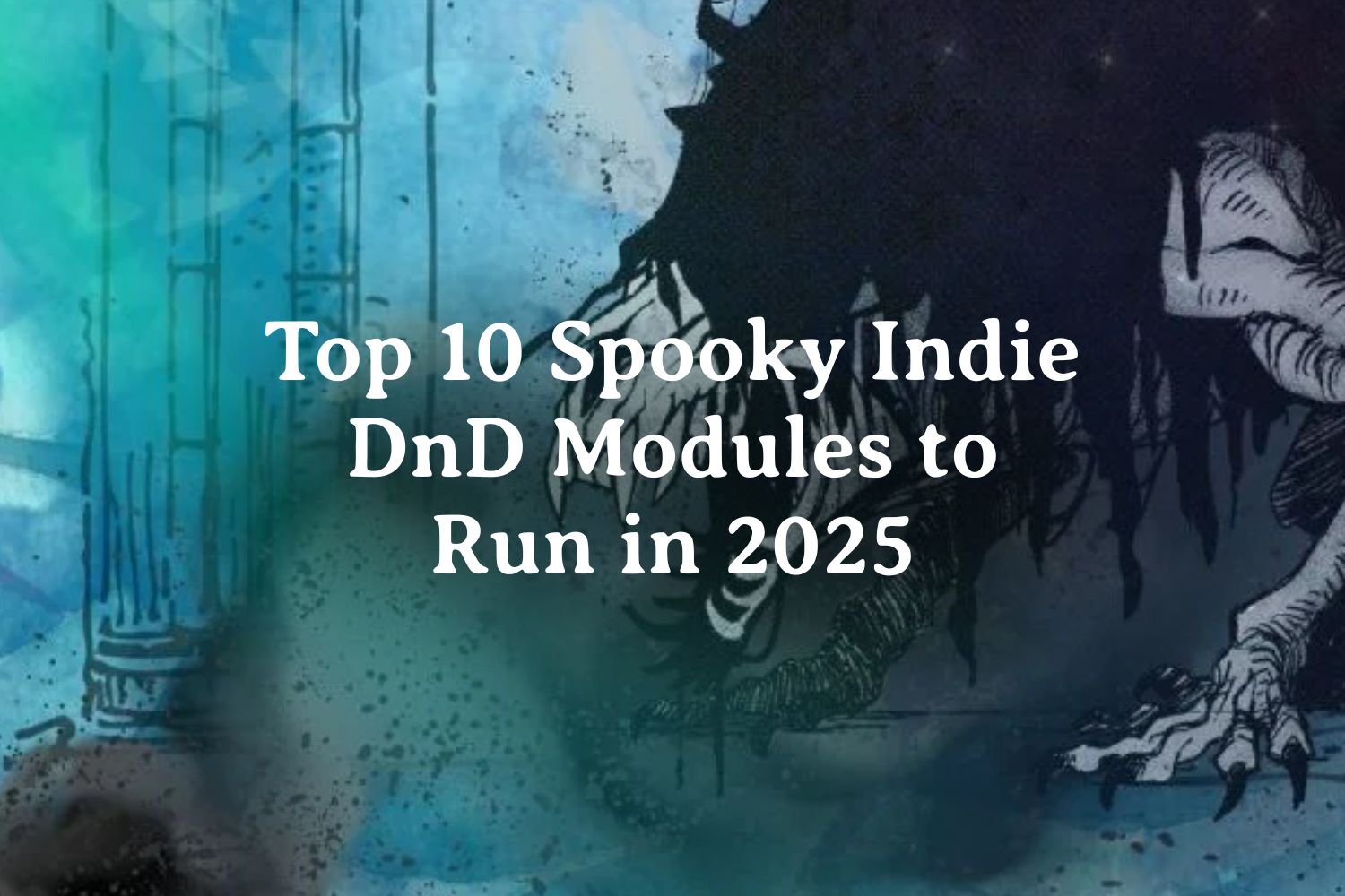 Top 10 Spooky Indie DnD Modules to Run in 2025