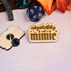 Absolutely Not a Mimic Wooden Pin