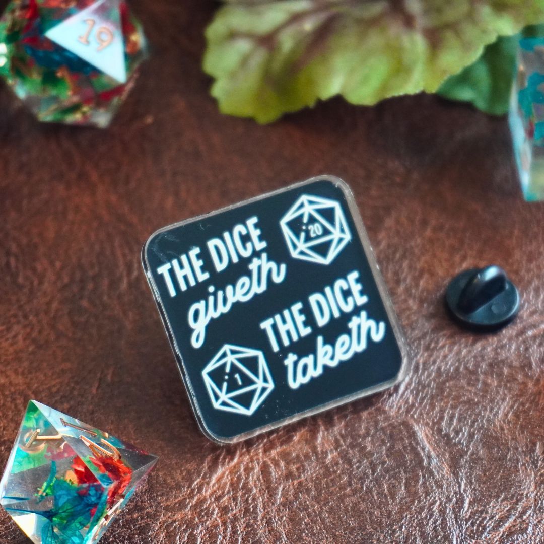 The Dice Giveth and the Dice Taketh Acrylic Pin