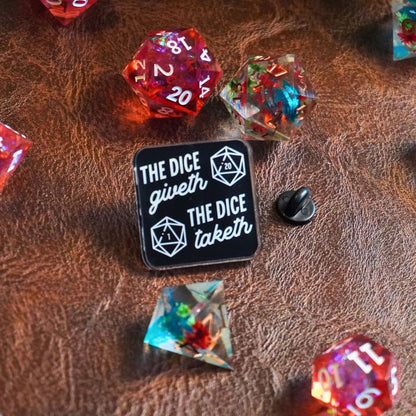 The Dice Giveth and the Dice Taketh Acrylic Pin